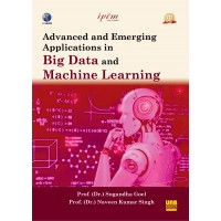 Advanced and Emerging Applications in Big Data and Machine Learning by Dr. Sugandha Goel and Dr. Naveen Kumar Singh