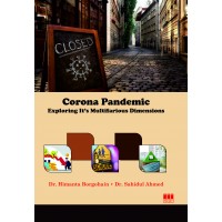 Corona Pandemic: Exploring It’s Multifarious Dimensions by Dr. Himanta Borgohain and Dr. Sahidul Ahmed