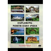 Exploring North-East India  (Paperback, Dr. Sahidul Ahmed)