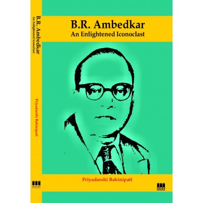 B.R. Ambedkar: An Enlightened Iconoclast