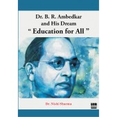 Dr. B. R. Ambedkar and His Dream: "Education for All" by Dr. Nishi Sharma