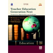Teacher Education Generation Next: Perspectives, Opportunities and Challenges