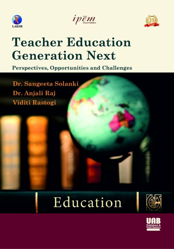 Teacher Education Generation Next: Perspectives, Opportunities and Challenges (Hardcover)