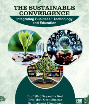 The Sustainable Convergence: Integrating Business, Technology and Education by Prof. (Dr.) Sugandha Goel