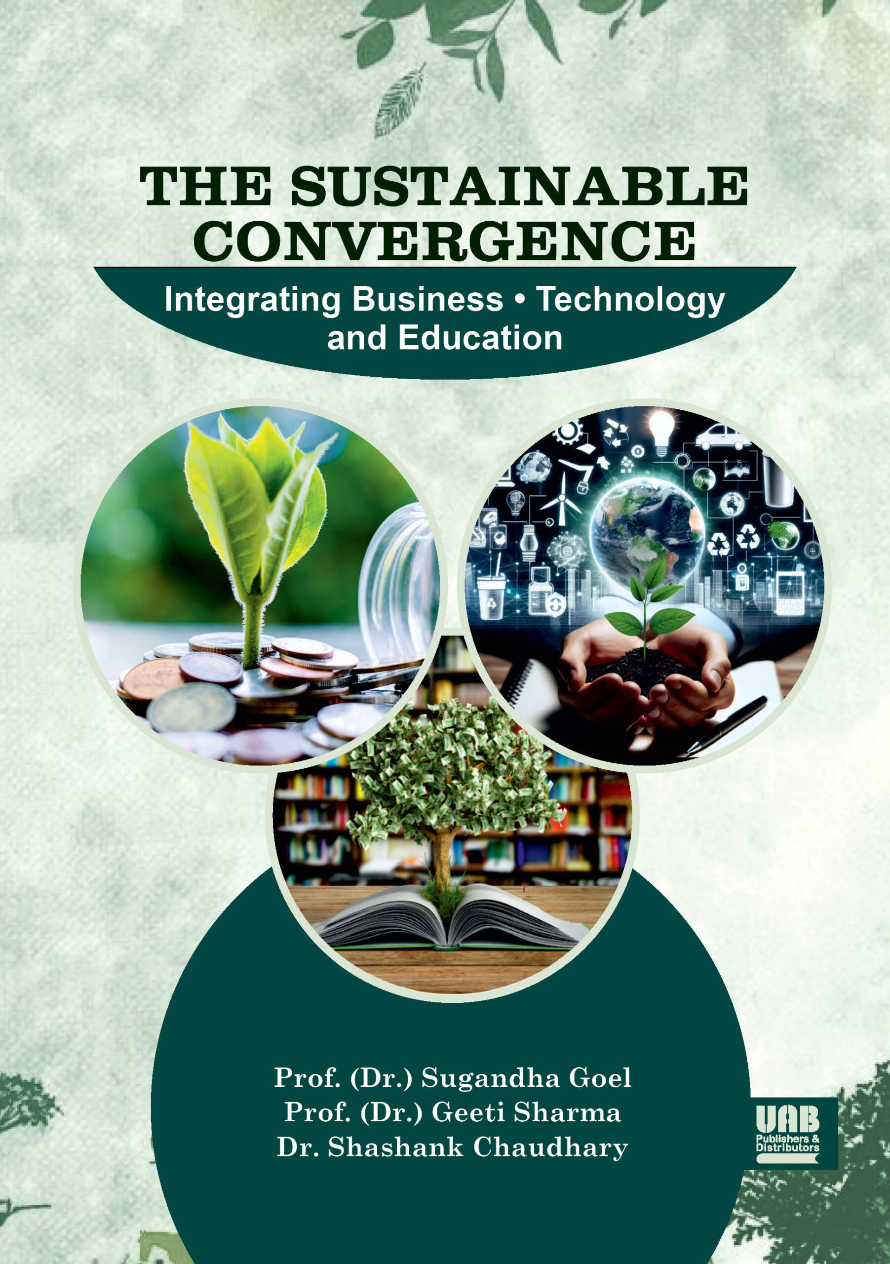 The Sustainable Convergence: Integrating Business, Technology and Education by Prof. (Dr.) Sugandha Goel