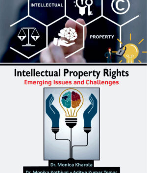 Intellectual Property Rights: Emerging Issues and Challenges by Dr. Monica Kharola etal.