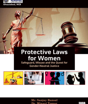 Protective Laws for Women: Safeguard, Misuse and the Quest For Gender-Neutral Justice by Sanjay Bansal et al. (Hardcover)