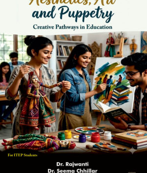 Aesthetics, Art and Puppetry: Creative Pathways in Education by Dr. Rajwanti et al.